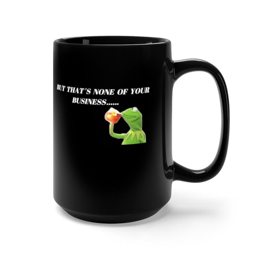 MID LIFE CRISIS.....MAYBE...BUT THAT'S NONE OF YOUR BUSINESS CORVETTEBlack Mug 15oz