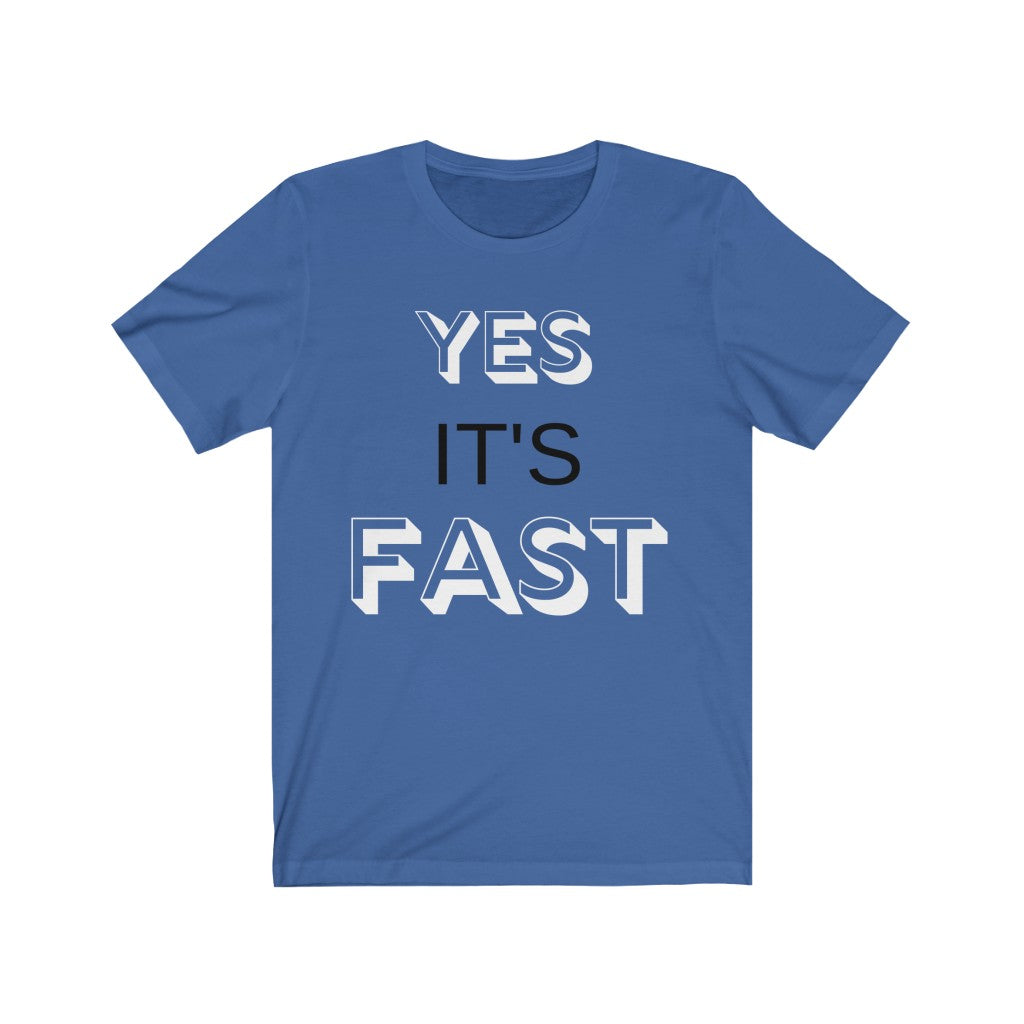 YES IT'S FAST NO YOU CAN'T DRIVE IT  Unisex Tee