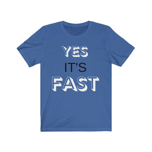 YES IT'S FAST NO YOU CAN'T DRIVE IT  Unisex Tee