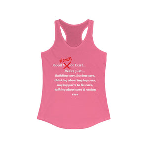 Good Women Do Exist Car Enthusiasts Racerback Tank