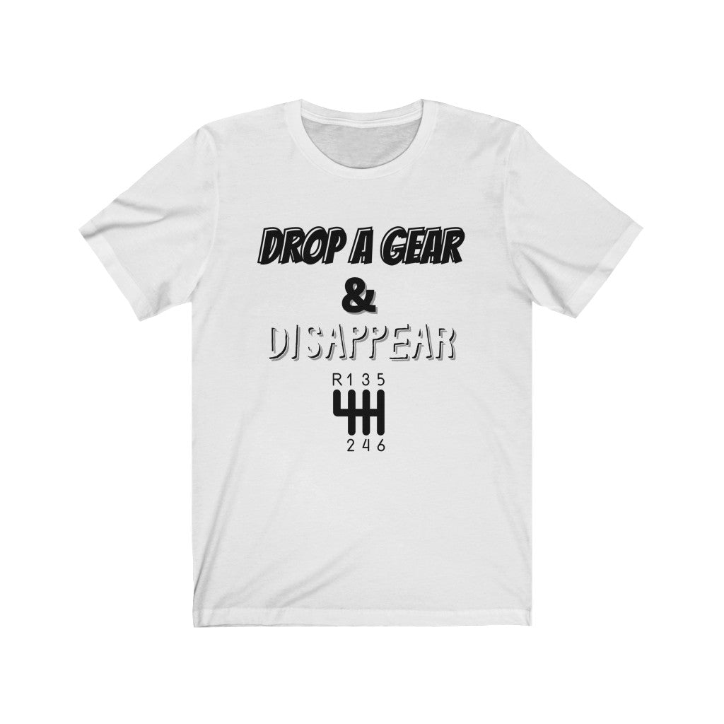 DROP A GEAR & DISAPPEAR Unisex Short Sleeve Tee