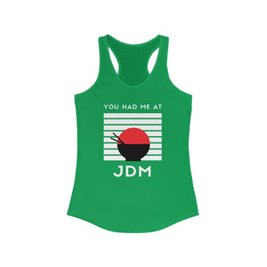 You Had Me At JDM Women's Ideal Racerback Tank