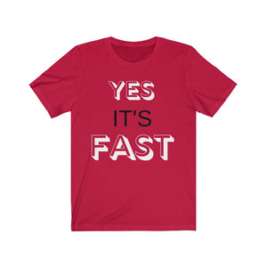 YES IT'S FAST NO YOU CAN'T DRIVE IT  Unisex Tee