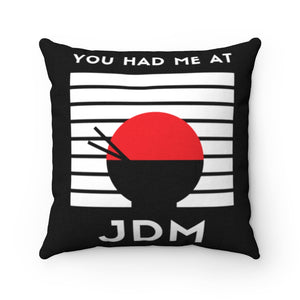 YOU HAD ME AT JDM Spun Polyester Square Pillow