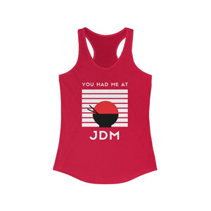 You Had Me At JDM Women's Ideal Racerback Tank