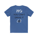 Load image into Gallery viewer, YES IT&#39;S FAST NO YOU CAN&#39;T DRIVE IT  Unisex Tee
