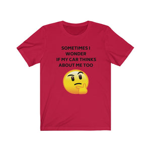 Sometimes I wonder if my car thinks about me too Emoji Unisex Short Sleeve Tee