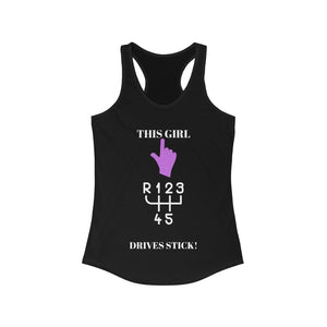 THIS GIRL DRIVES STICK! Women's Ideal Racerback Tank